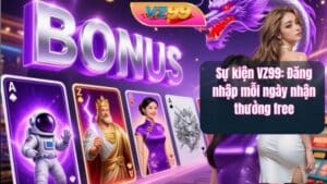 Sự kiện VZ99: Đăng nhập mỗi ngày nhận thưởng free